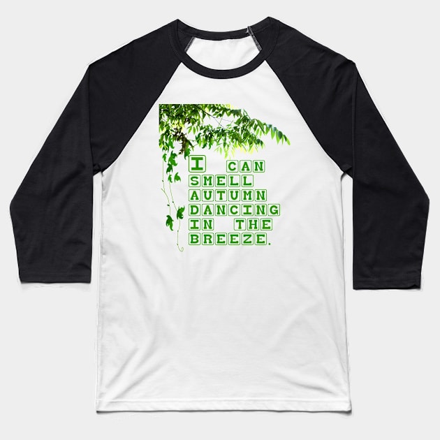 I can smell autumn dancing in the breeze. Baseball T-Shirt by designtrends
